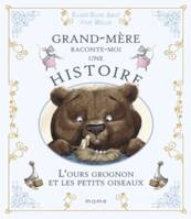 Histoires de grand-père et grand-mère L'ours grognon et les petits oiseaux