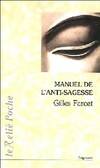 Le manuel de l'anti-sagesse