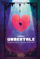 L'Anomalie Undertale - Décryptage d'un jeu monstre, Décryptage d'un jeu monstre