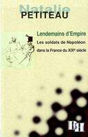 Lendemains d'empire, Les soldats de Napoléon dans la France du XIXe siècle