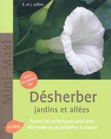 Désherber jardins et allées, toutes les techniques pour bien désherber et se simplifier le travail...