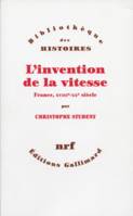 L'Invention de la vitesse, France, XVIIIe-XXe siècle