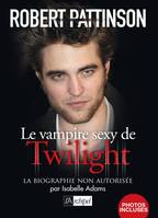 Robert Pattinson, biographie non autorisee, la biographie non autorisée