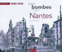 Se souvenir quand les bombes tombaient sur nantes, quand les bombes tombaient sur Nantes