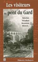 Visiteurs du pont du Gard (Les), Rabelais, Stendhal, Rousseau, Mistral...