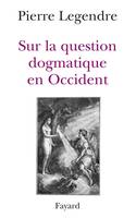 1, Sur la question dogmatique en Occident, Aspects théoriques