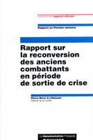 Rapport sur la reconversion des anciens combattants en période de sortie de crise, proposition de mise à disposition de l'expertise du ministre chargé des anciens combattants dans le cadre des action de coopération internationale de la France