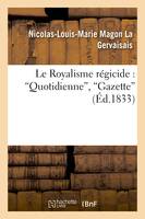 Le Royalisme régicide : 'Quotidienne', 'Gazette'