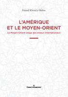 L'Amérique et le Moyen-Orient, Le Moyen-Orient otage des enjeux internationaux