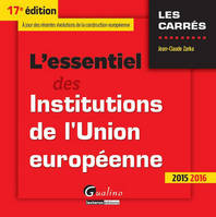 L'essentiel des institutions de l'Union européenne / 2015-2016