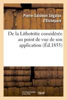 De la Lithotritie considérée au point de vue de son application