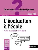 Ebook- L'évaluation à l'école, pour la réussite de tous les élèves - Cycles 1, 2 et 3, Cycles 1, 2 et 3