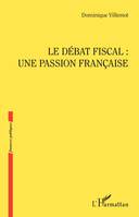 Le débat fiscal : une passion française