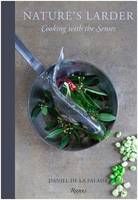 Nature's Larder: Cooking with the Senses /anglais