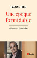 Une époque formidable, dialogue avec Denis Lafay