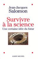 Survivre à la science / une certaine idée du futur, Une certaine idée du futur