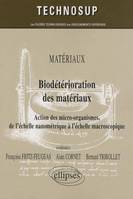 Biodétérioration des matériaux. Matériaux, action des micro-organismes, de l'échelle nanométrique à l'échelle macroscopique