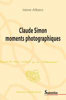 Claude Simon moments photographiques