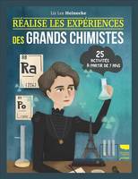 Réalise les expériences des grands chimistes, 25 activités à partir de 7 ans