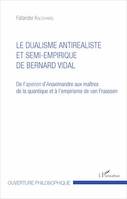 Le dualisme antiréaliste et semi-empirique de Bernard Vidal, De l'apeiron d'Anaximandre aux maîtres de la quantique et à l'empirisme de van Fraassen