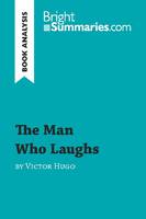The Man Who Laughs by Victor Hugo (Book Analysis), Detailed Summary, Analysis and Reading Guide