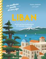 Les meilleures recettes de mon pays Liban, Plats incontournables et voyage culinaire