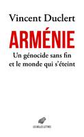 Arménie, Un génocide sans fin et le monde qui s’éteint