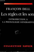 Les règles et les sons - Introduction à la phonologie générative - Collection 