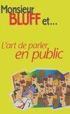 Monsieur Bluff et ...L'art de parler en public