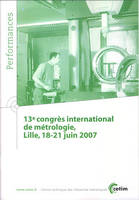 13e Congrès international de métrologie - Lille, 18-21 juin 2007, Lille, 18-21 juin 2007