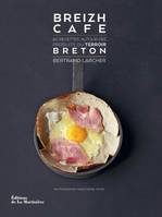 Breizh café, 60 recettes autour du terroir breton