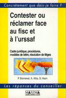 Contester ou réclamer faced au Fisc et à l'Urssaf cadre juridique, procédures, modèles de lettre, Cadre juridique, procédures, modèles de lettre