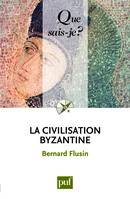 LA CIVILISATION BYZANTINE (2ED) QSJ 3772