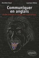 Communiquer en anglais. Guide pratique à l'usage des scientifiques, guide pratique à l'usage des scientifiques