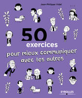 50 exercices pour mieux communiquer avec les autres