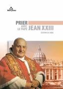 Prier avec le pape Jean XXIII