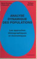 Analyse dynamique des populations - les approches démographiques et économiques, les approches démographiques et économiques