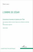 L'ombre de César (Tome 2), Conscience humaine et violence de l'État dans quelques mythes et oeuvres majeures de la littérature occidentale