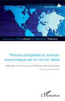 Théorie comptable et sciences économiques du XVe au XXIe siècle, Mélanges en l'honneur du Professeur Jean-Guy Degos