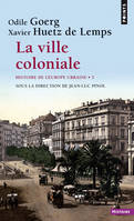 Histoire de l'Europe urbaine, 5, La Ville coloniale XVe-XXe siècle, tome 5, Histoire de l'Europe urbaine