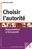 Choisir l'autorité, Responsabiliser et faire grandir