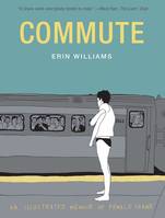 COMMUTE : AN ILLUSTRATED MEMOIR OF FEMALE SHAME