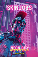 Neon City Overdrive - Skinjobs (softcover premium)