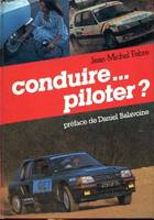 Conduire ... piloter ? Sommaire: La position de conduite; Le freinage; Le talon-pointe; Adhérence; Aquaplanning; La conduite sur route; Instinctive; Les différents types de véhicules; Les 4 roues motrices...