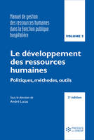 Manuel de gestion des ressources humaines dans la fonction publique hospitalière, 2, Le développement des ressources humaines, Politiques, méthodes, outils