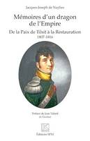 Mémoires d'un dragon de l'Empire, De la Paix de Tilsit à la Restauration - 1807-1816