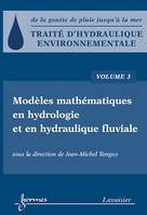 Traité d'hydraulique environnementale - Volume 3, Modèles mathématiques en hydrologie et en hydraulique fluviale