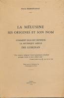 La Mélusine ses origines et son nom. Comment elle est devenue la mythique aïeule des Lusignan