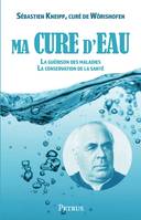 Ma cure d'eau pour la guérison des maladies et la conservation de la santé, La guérison des maladies - la conservation de la santé