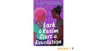 Lark & Kasim Start a Revolution